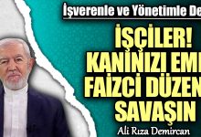 İŞÇİLER! KANINIZI EMEN FAİZCİ DÜZENLE SAVAŞIN