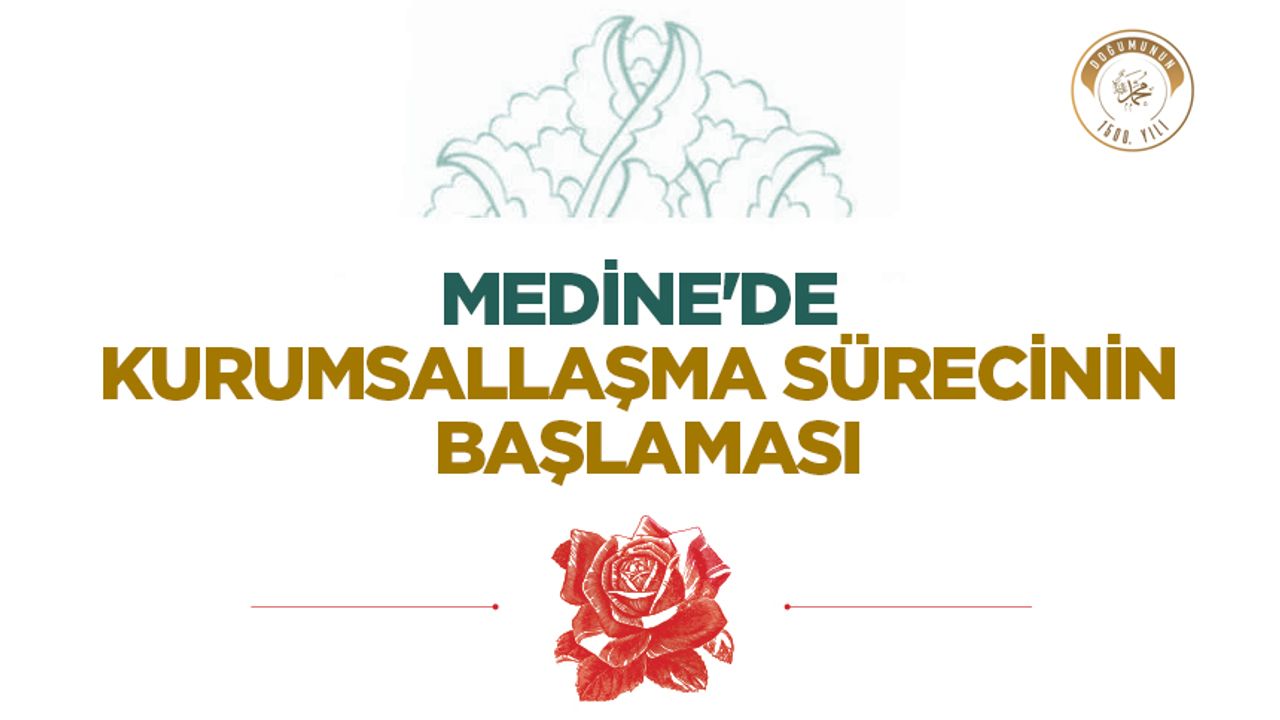 Medine’de İslami Kurumsallaşma Sürecinin Başlangıcı Medine’de İslami Kurumsallaşma Sürecinin Başlangıcı