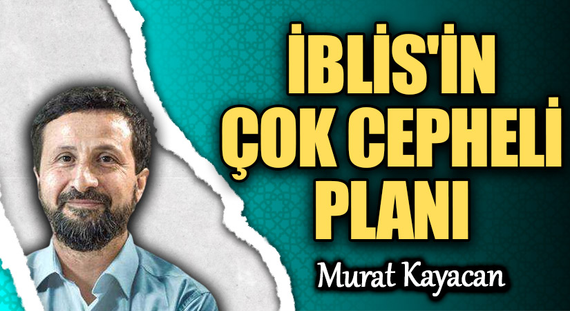 İblis’in Çok Yönlü Saptırma Stratejisi İblis’in Çok Yönlü Saptırma Stratejisi