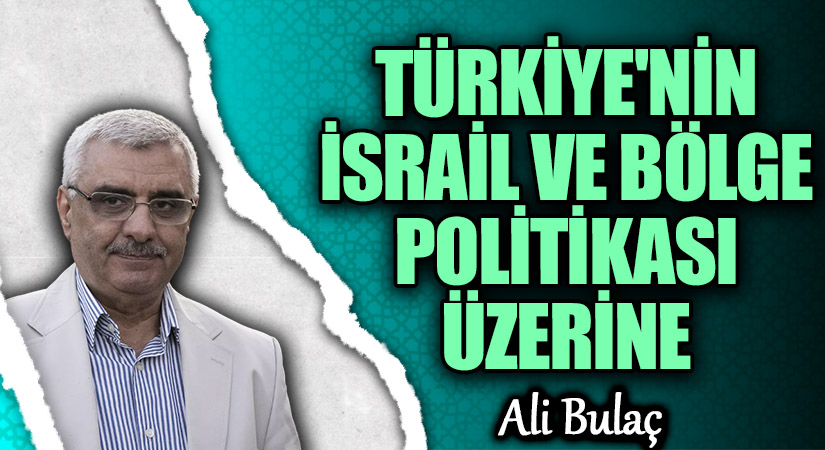 Türkiye’nin İsrail ve Bölge Politikası Üzerine Türkiye’nin İsrail ve Bölge Politikası Üzerine