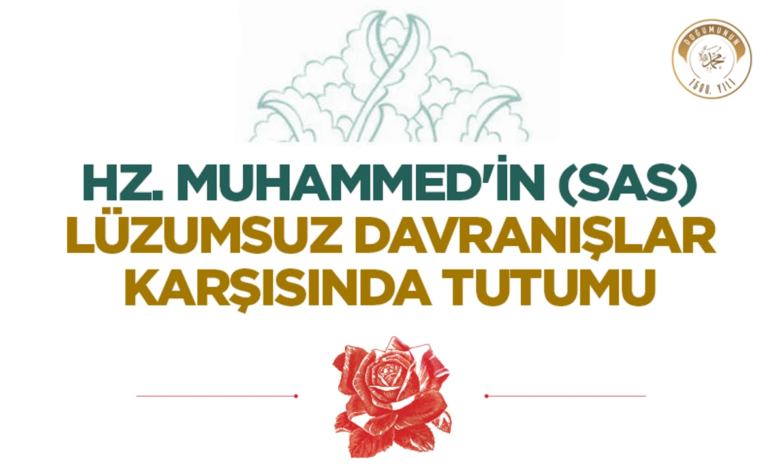Hz. Muhammed’in Lüzumsuz Davranışlar Karşısındaki Tutumu