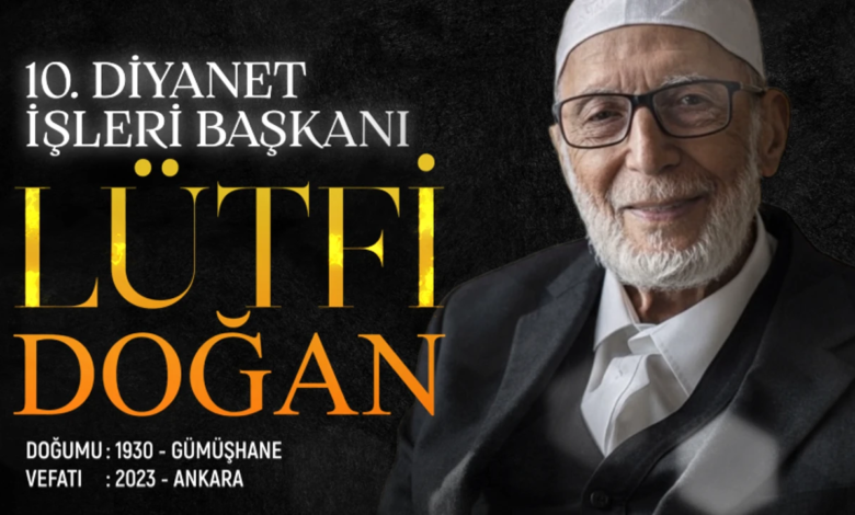 Diyanet İşleri Başkanı Lütfi Doğan’ın Hayatı ve Eserleri